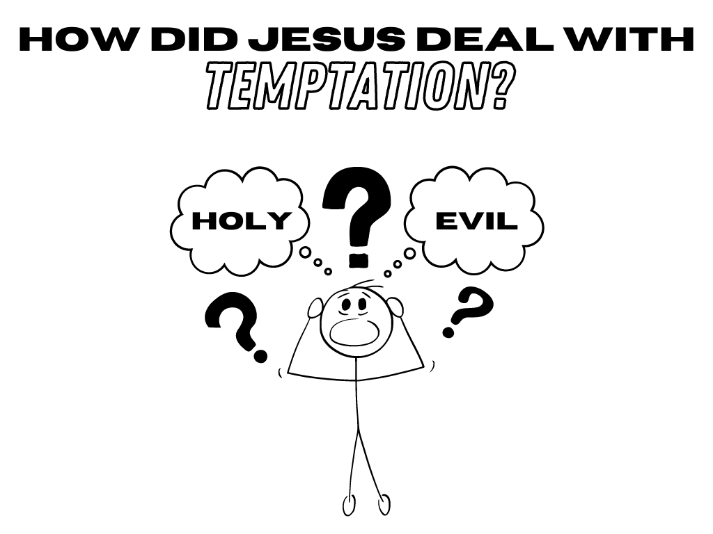 How Did Jesus….Deal With Temptation?