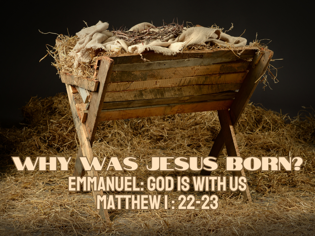 Why Was Jesus Born? Emmanuel: God is with Us